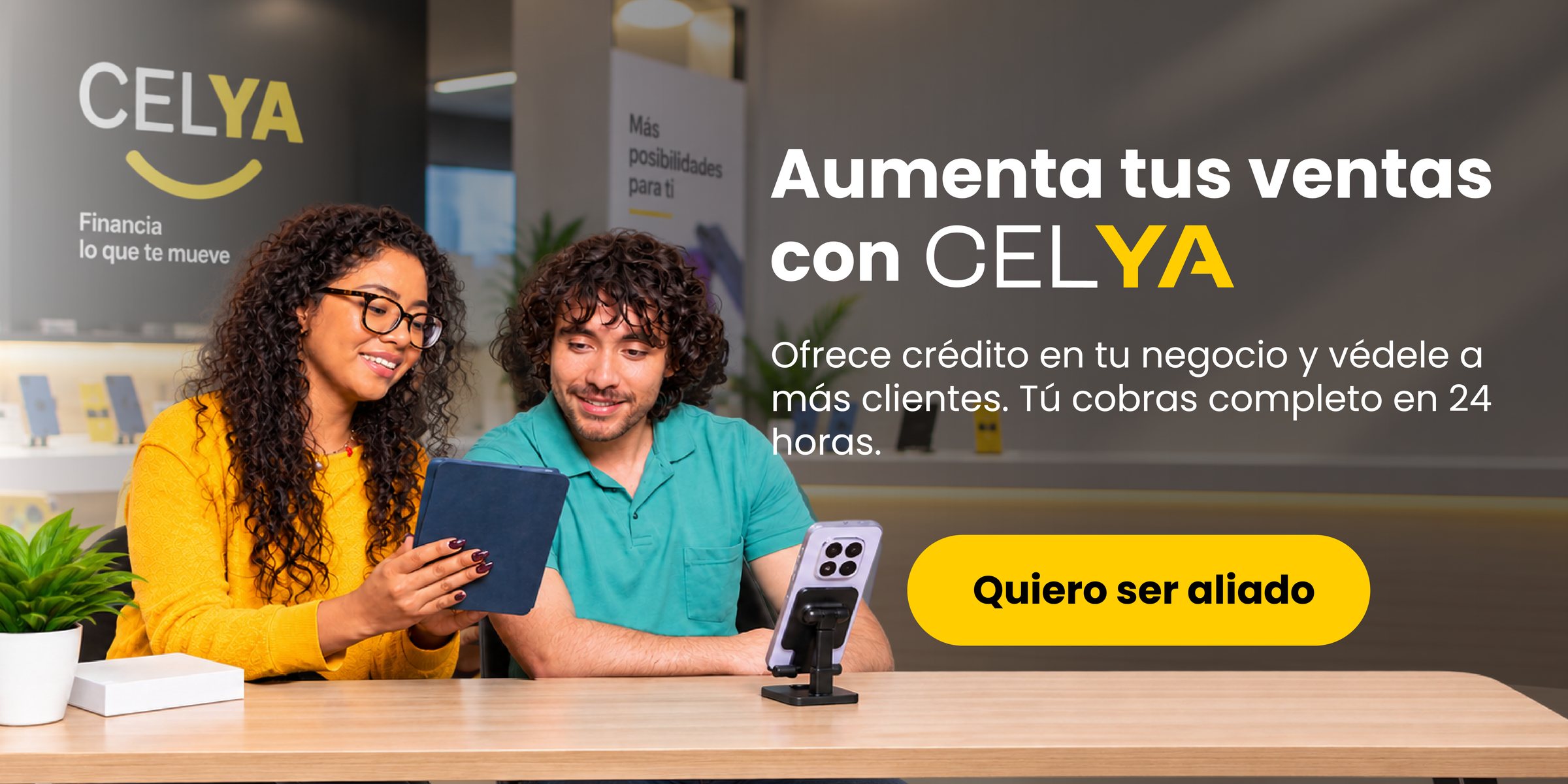 Aumenta tus ventas con CELYA. Ofrece crédito en tu negocio y véndele a más clientes. Tú cobras completo en 24 horas. Quiero ser aliado.