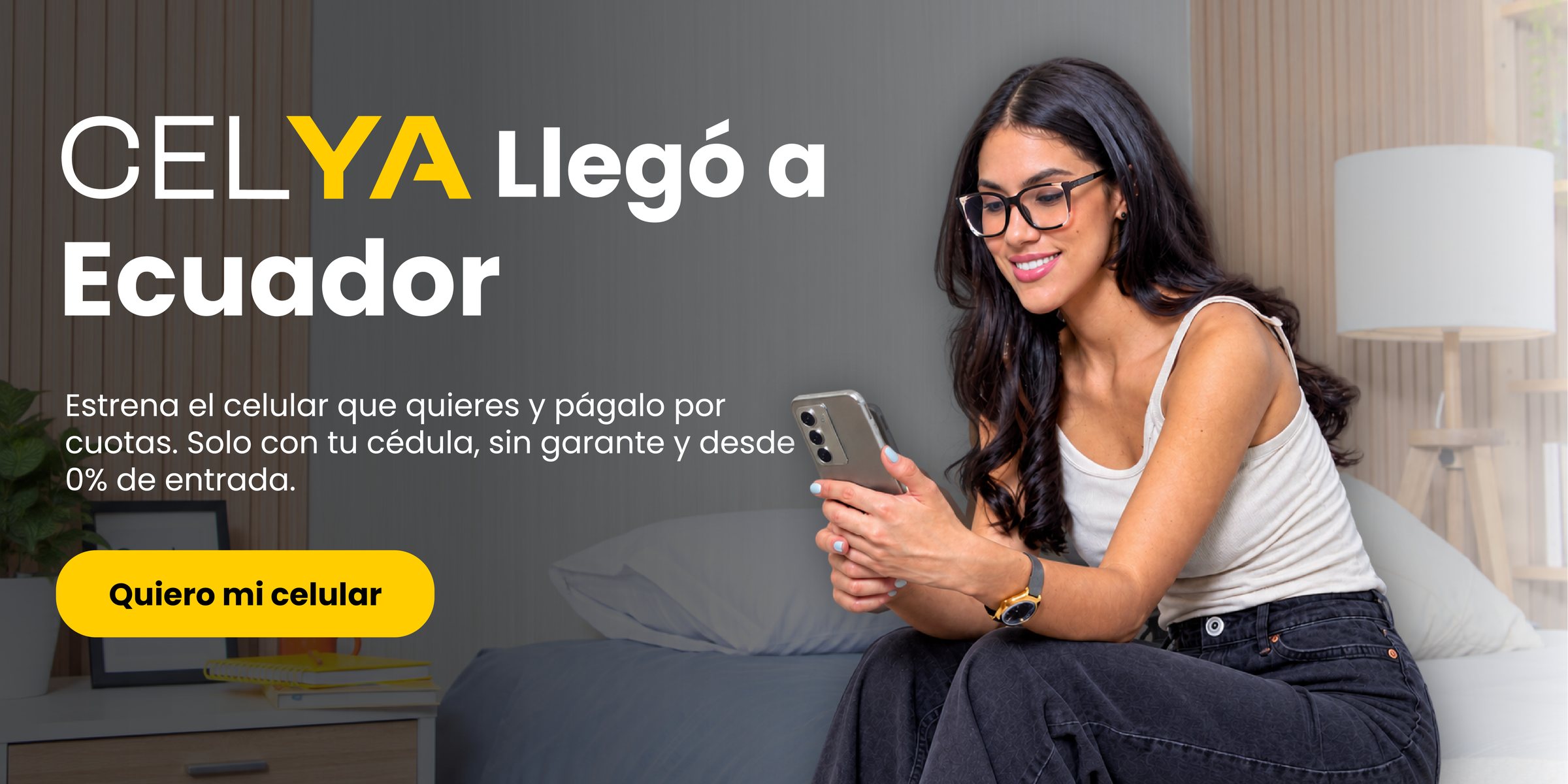 CELYA llegó a Ecuador. Estrena el celular que quieres y págalo por cuotas. Solo con tu cédula, sin garante y desde 0% de entrada. Quiero mi celular.